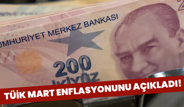 TÜİK Mart enflasyonunu açıkladı!