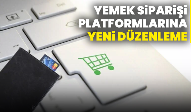 Yemek siparişi platformlarına yeni düzenleme: Zorunlu ek ücretler kaldırıldı