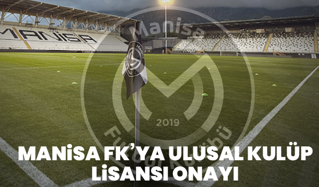 Manisa FK’ya ulusal kulüp lisansı onayı