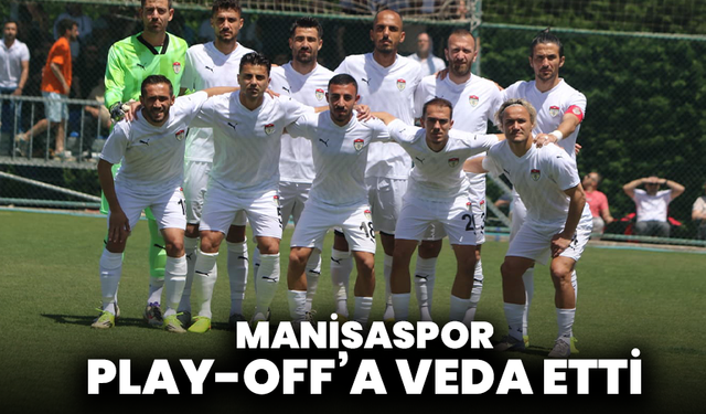 Manisaspor Play-Off’a Veda Etti
