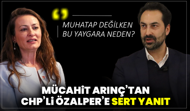 Mücahit Arınç’tan CHP’li Özalper’e sert yanıt: “Muhatap değilken bu yaygara neden? ”