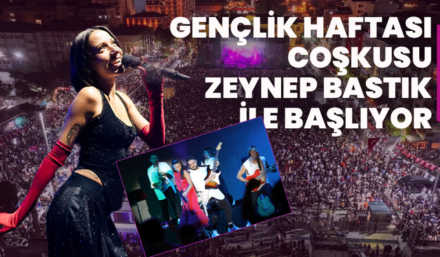 Manisa’da Gençlik Haftası Coşkusu Zeynep Bastık ile Başlıyor