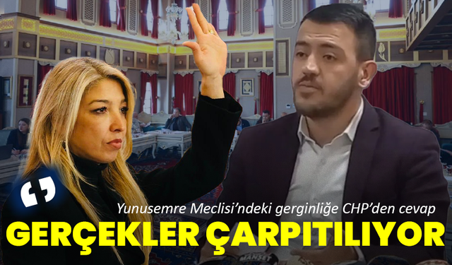 Yunusemre Meclisi’ndeki gerginliğe CHP’den cevap: ‘’ Gerçekler çarpıtılıyor ‘’