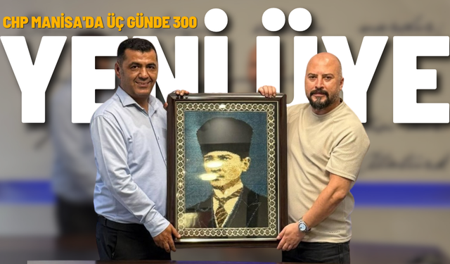 CHP Manisa'da Üç Günde 300 Yeni Üye