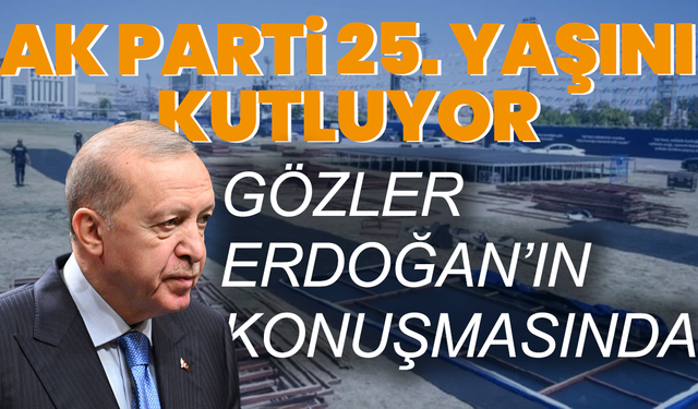 AK Parti 25. yaşını kutluyor: Gözler Erdoğan’ın konuşmasında