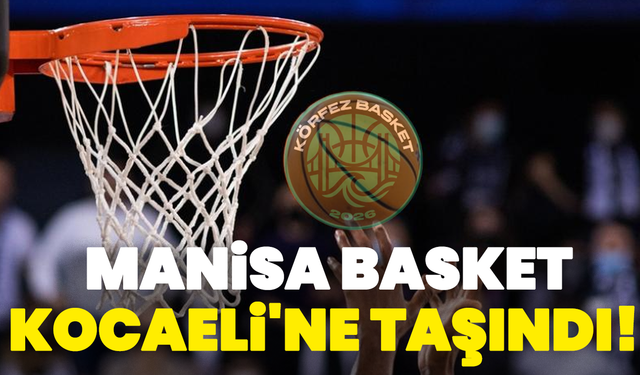 Manisa Basket Resmen Kocaeli'ne Taşındı! Yeni İsmi "Glint Körfez Basket" Oldu
