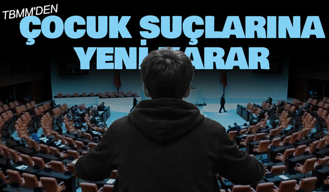 TBMM'de Suça Sürüklenen Çocuklara İlişkin Teklifin İlk 2 Maddesi Kabul Edildi