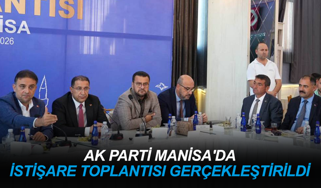 AK Parti Manisa'da istişare toplantısı gerçekleştirildi