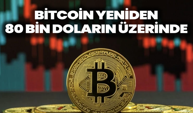 Bitcoin Yeniden 80 Bin Doların Üzerinde