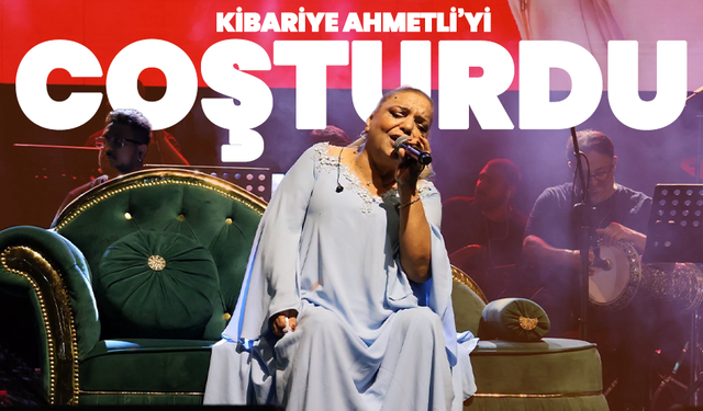 Kibariye Ahmetli’yi Coşturdu
