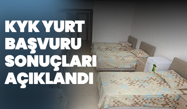 KYK Yurt Başvuru Sonuçları Açıklandı