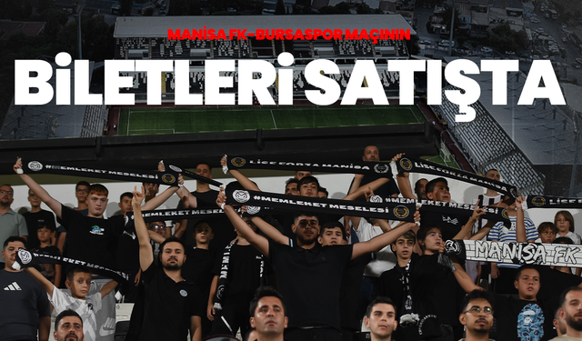 Manisa FK-Bursaspor Maçının Biletleri Satışta