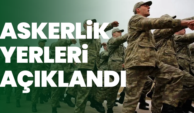 Askerlik yerleri açıklandı: Sonuçlar e-Devlet'te erişime açıldı
