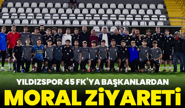 Yıldızspor 45 Fk’ya Başkanlardan Moral Ziyareti