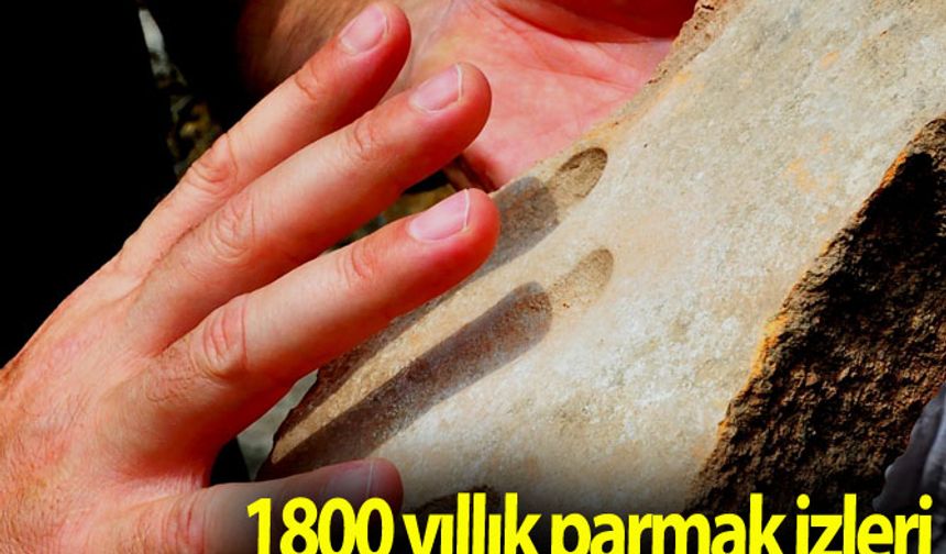 1800 yıllık parmak izleri heyecan uyandırdı 