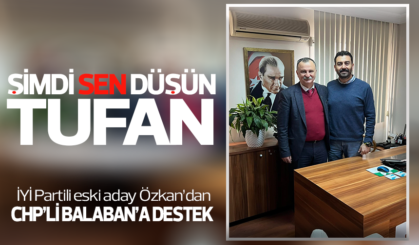 İYİ Partili eski aday Özkan'dan, CHP'li Balaban'a destek
