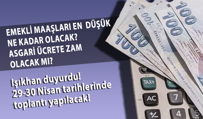 Asgari ücret ve Emekli maaşı zamları | Cumhurbaşkanı Erdoğan 30 Nisan’da açıklayacak