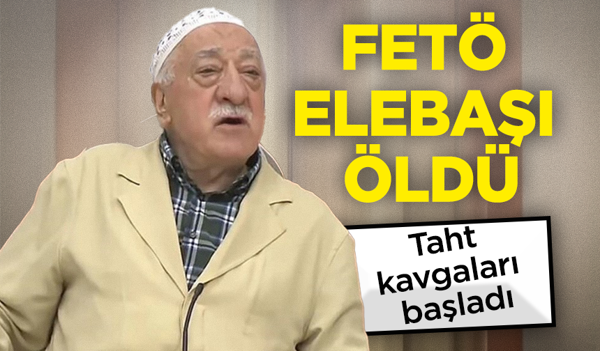 FETÖ  elebaşı Fetullah Gülen öldü