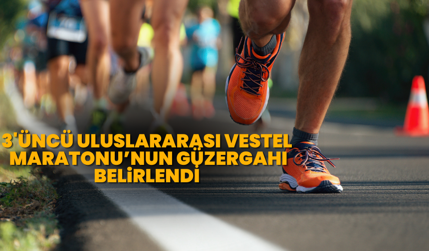 3. Uluslararası Vestel Manisa yarı maratonu güzergahı açıklandı