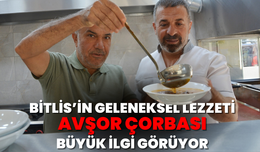 Bitlis’in Geleneksel Lezzeti Avşor Çorbası Manisa’da Büyük İlgi Görüyor