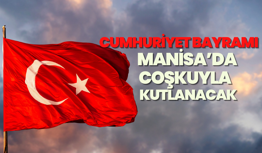 Manisa’da Cumhuriyet Bayramı Coşkusu Yaşanacak