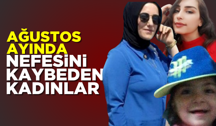 Ağustos ayında nefesini kaybeden kadınlar