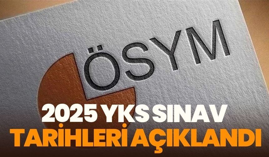 2025 YKS Sınav tarihleri açıklandı