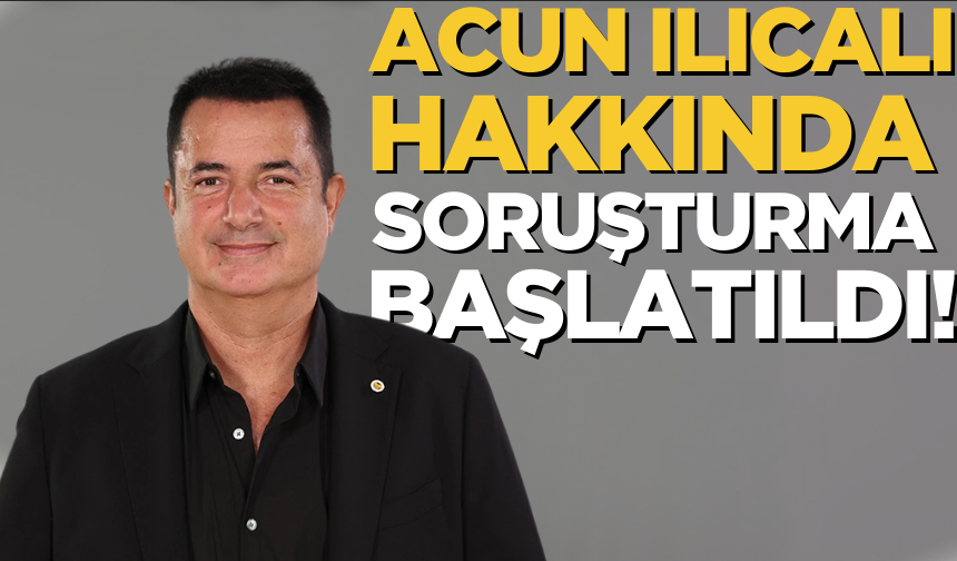 Acun Ilıcalı'ya yasadışı bahis reklam ve teşvik suçundan soruşturma