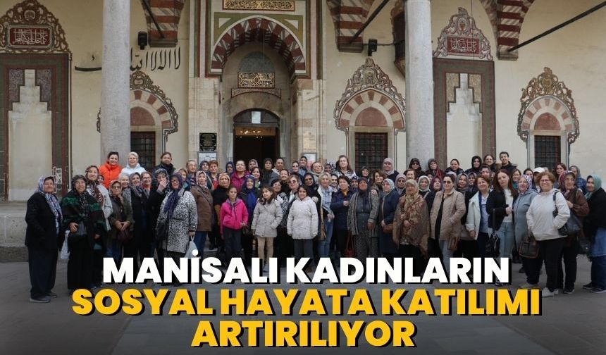 Manisalı kadınların sosyal hayata katılımı artırılıyor