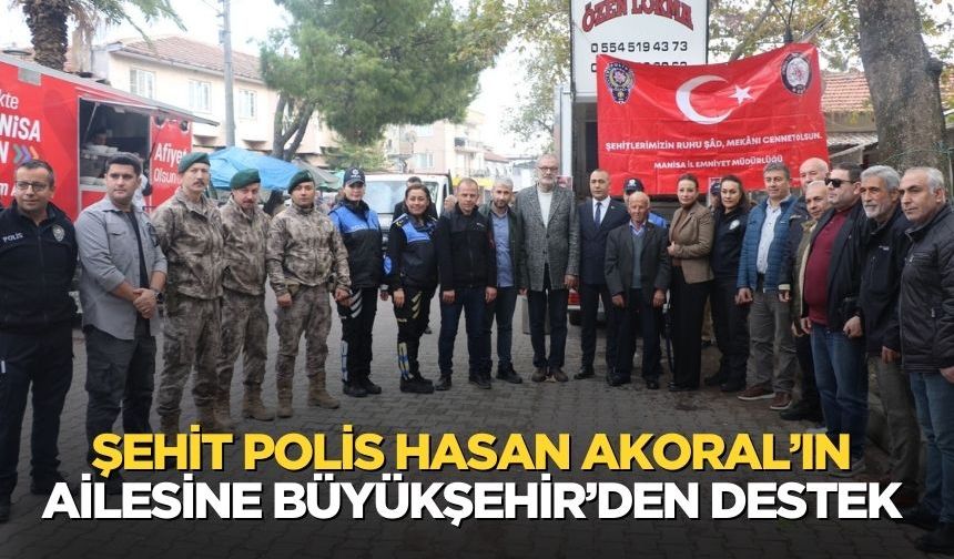 Şehit Polis Hasan Akoral’ın Ailesine Büyükşehir’den Destek