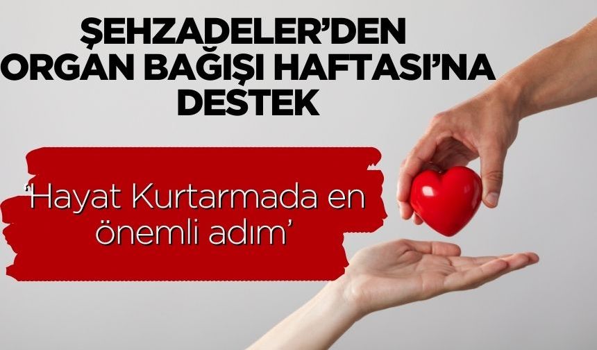 Şehzadeler ’den Organ Bağışı Haftası’na destek