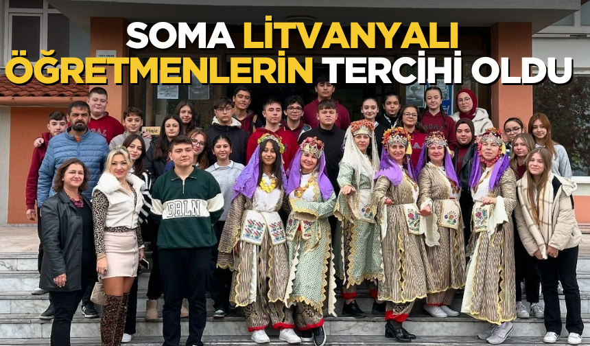 Soma Litvanyalı öğretmenlerin tercihi oldu