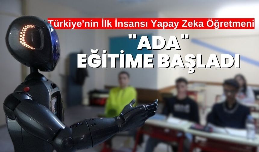 Türkiye'nin İlk İnsansı Yapay Zeka Öğretmeni "Ada" Eğitime Başladı