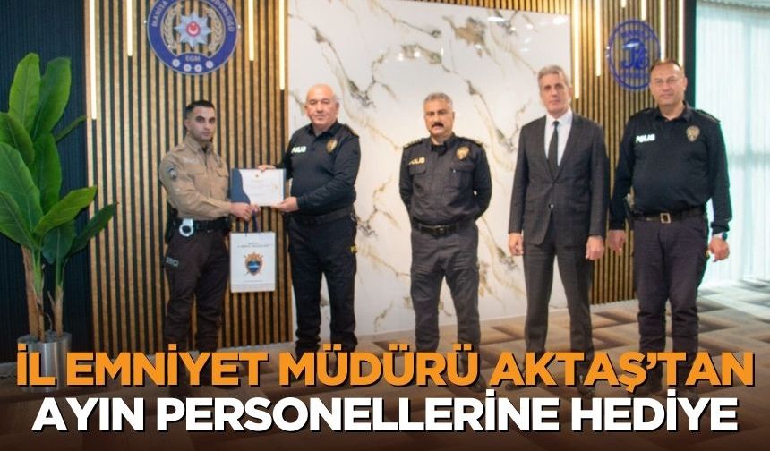 İl Emniyet Müdürü Aktaş’tan ayın personellerine hediye