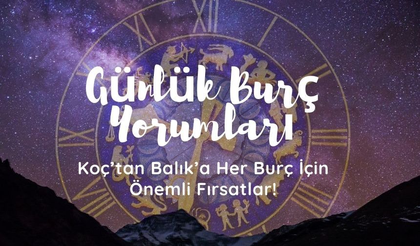 14 Aralık Günlük Burç Yorumları: Yeniliklere Hazır Olun!