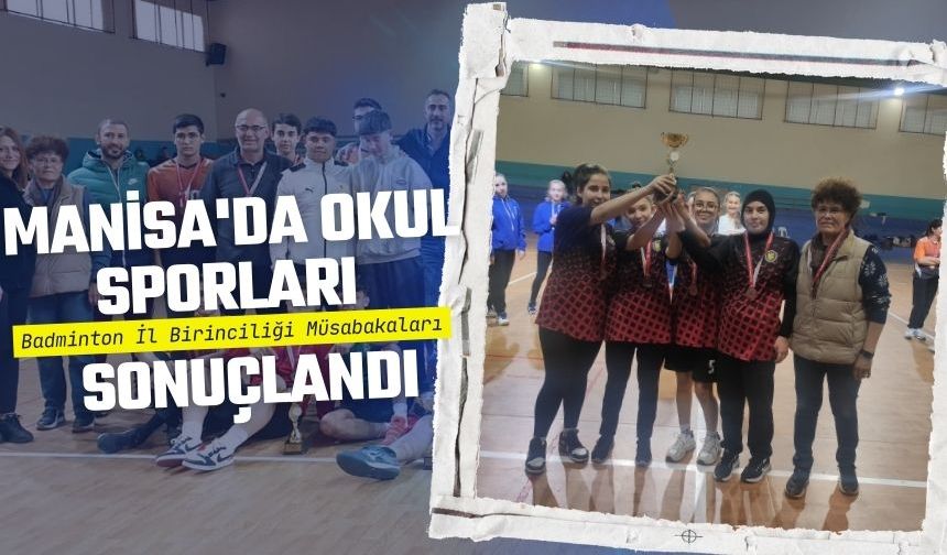 Manisa'da Okul Sporları Badminton İl Birinciliği Müsabakaları Sonuçlandı