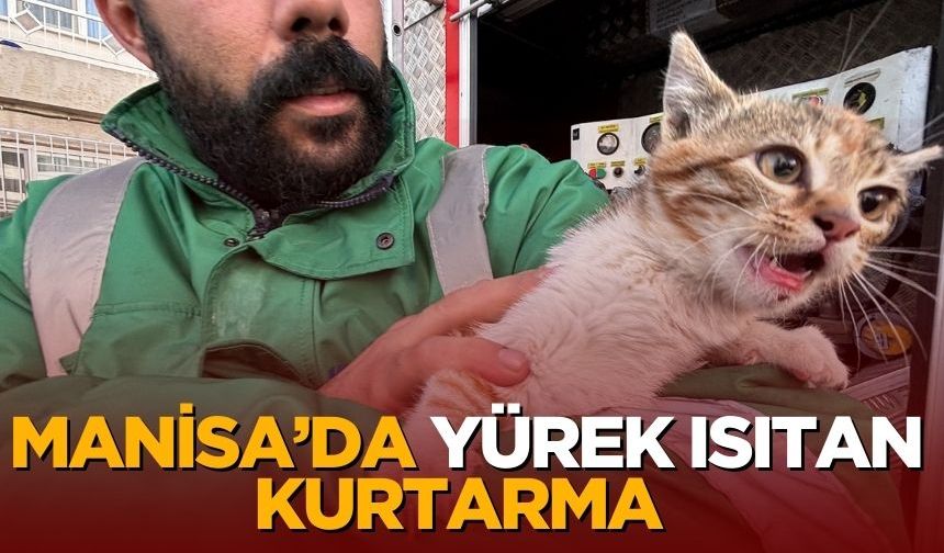 Manisa’da yürek ısıtan kurtarma