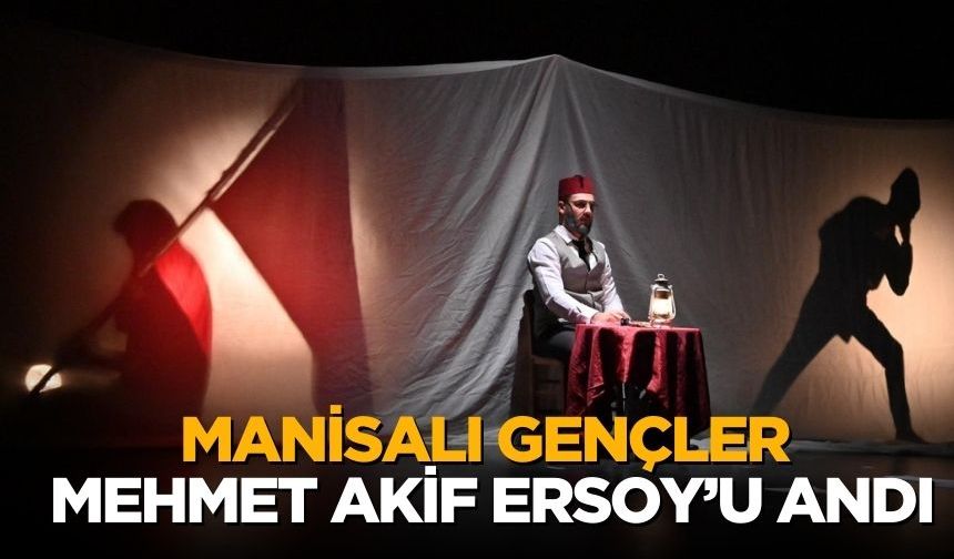 Manisalı Gençler Mehmet Akif Ersoy’u Andı