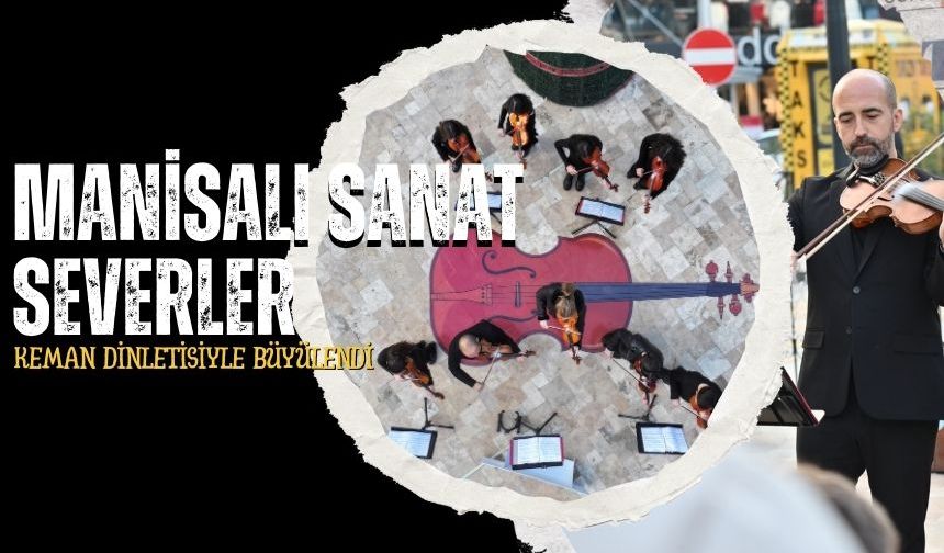 Manisalı Sanat Severler, Keman Dinletisiyle Büyülendi