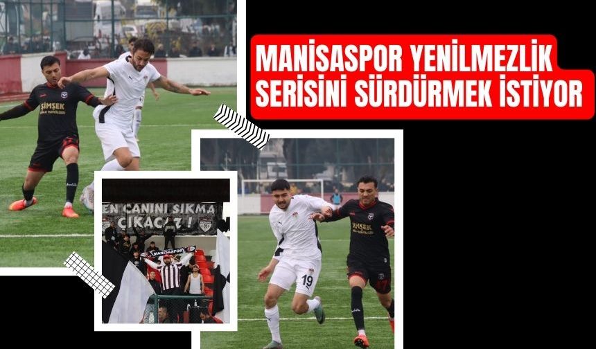 Manisaspor yenilmezlik serisini sürdürmek istiyor