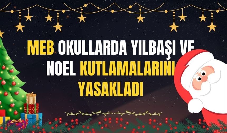 MEB, Okullarda Yılbaşı ve Noel Kutlamalarını Yasakladı