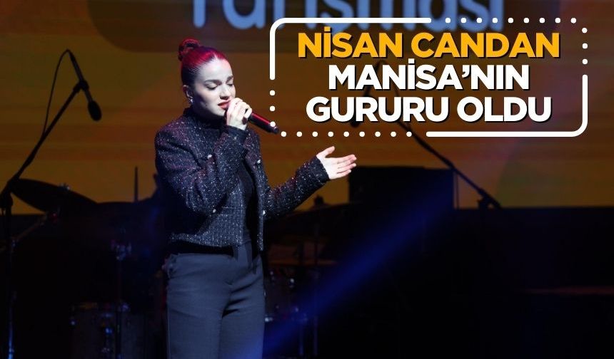 Nisan Candan, Manisa’nın Gururu Oldu