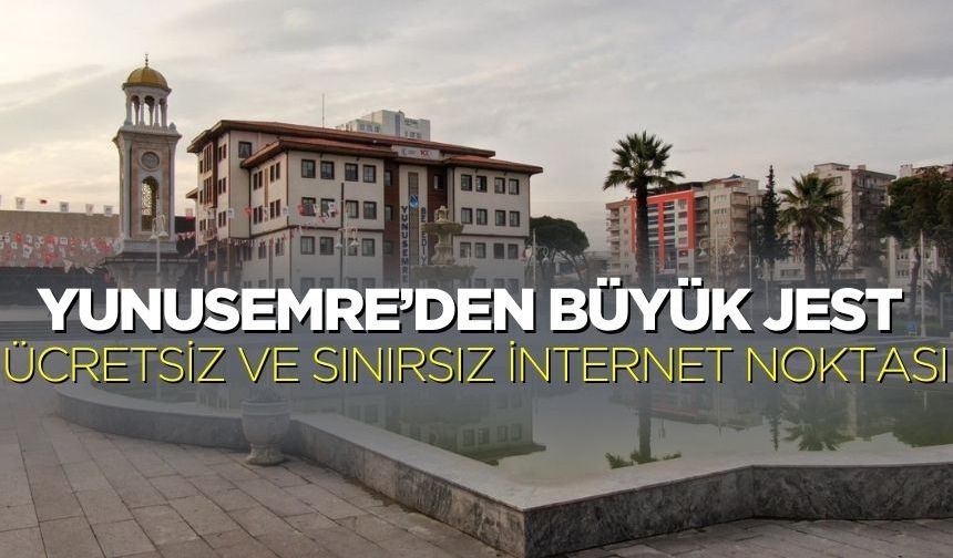 Yunusemre’den büyük jest: Ücretsiz ve Sınırsız internet noktası