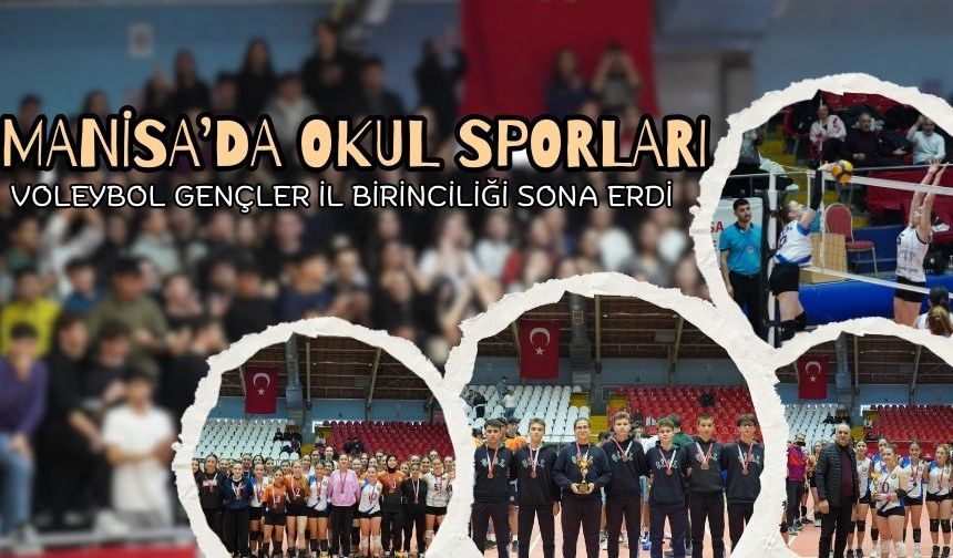 Manisa’da Okul Sporları: Voleybol Gençler İl Birinciliği Sona Erdi