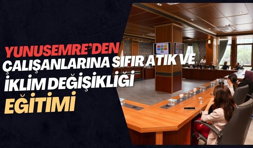 Yunusemre’den Çalışanlarına Sıfır Atık ve İklim Değişikliği Eğitimi