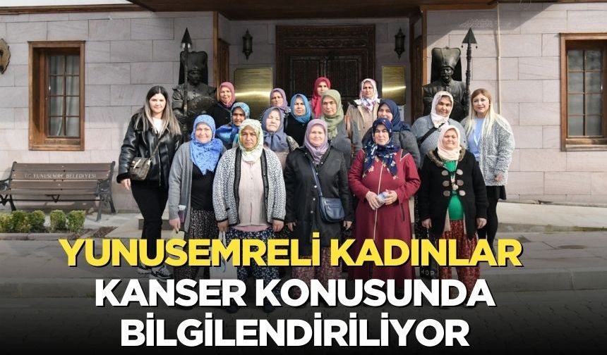 Yunusemreli Kadınlar Kanser Konusunda Bilgilendiriliyor