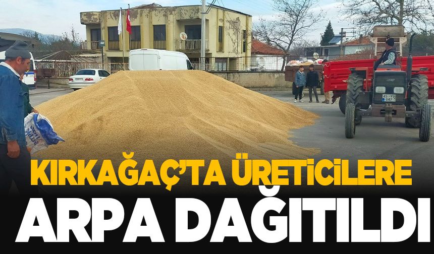 Kırkağaç’ta üreticilere arpa dağıtıldı