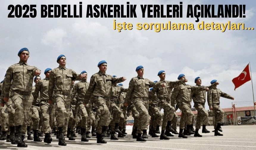 Bedelli askerlik yerleri ve tarihleri açıklandı