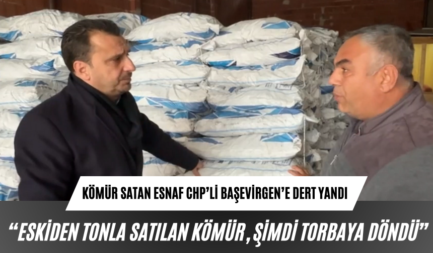 Kömür satan esnaf CHP’li Başevirgen’e dert yandı: “Eskiden tonla satılan kömür, şimdi torbaya döndü”