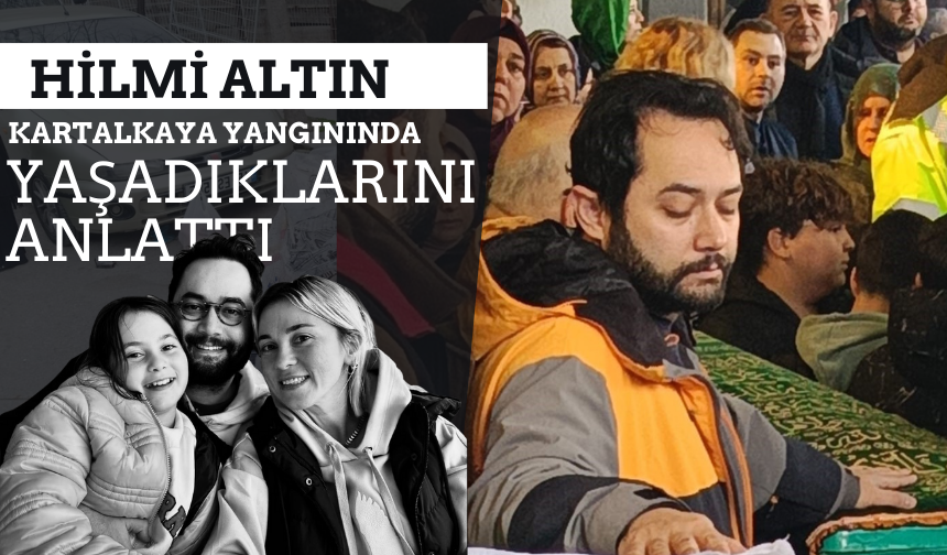 Hilmi Altın Kartalkaya yangınında yaşadıklarını anlattı